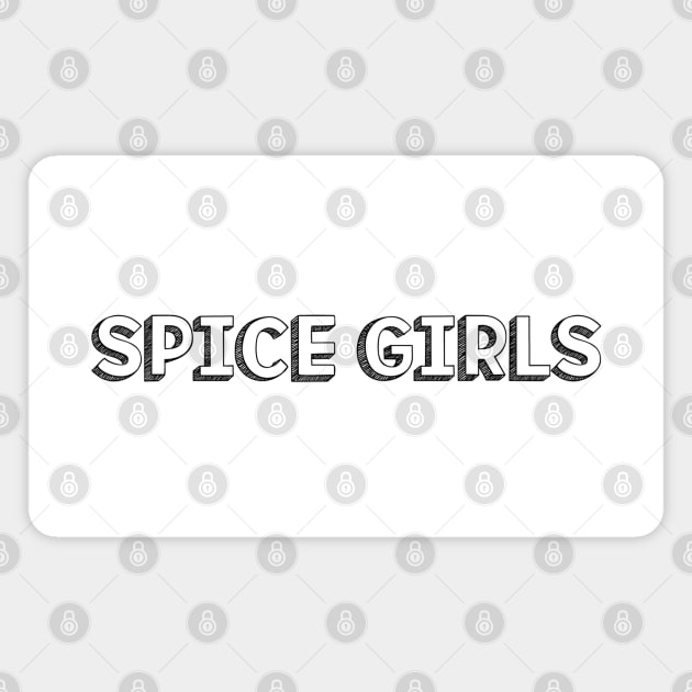 Spice Girls <//> Typography Design Magnet by Aqumoet